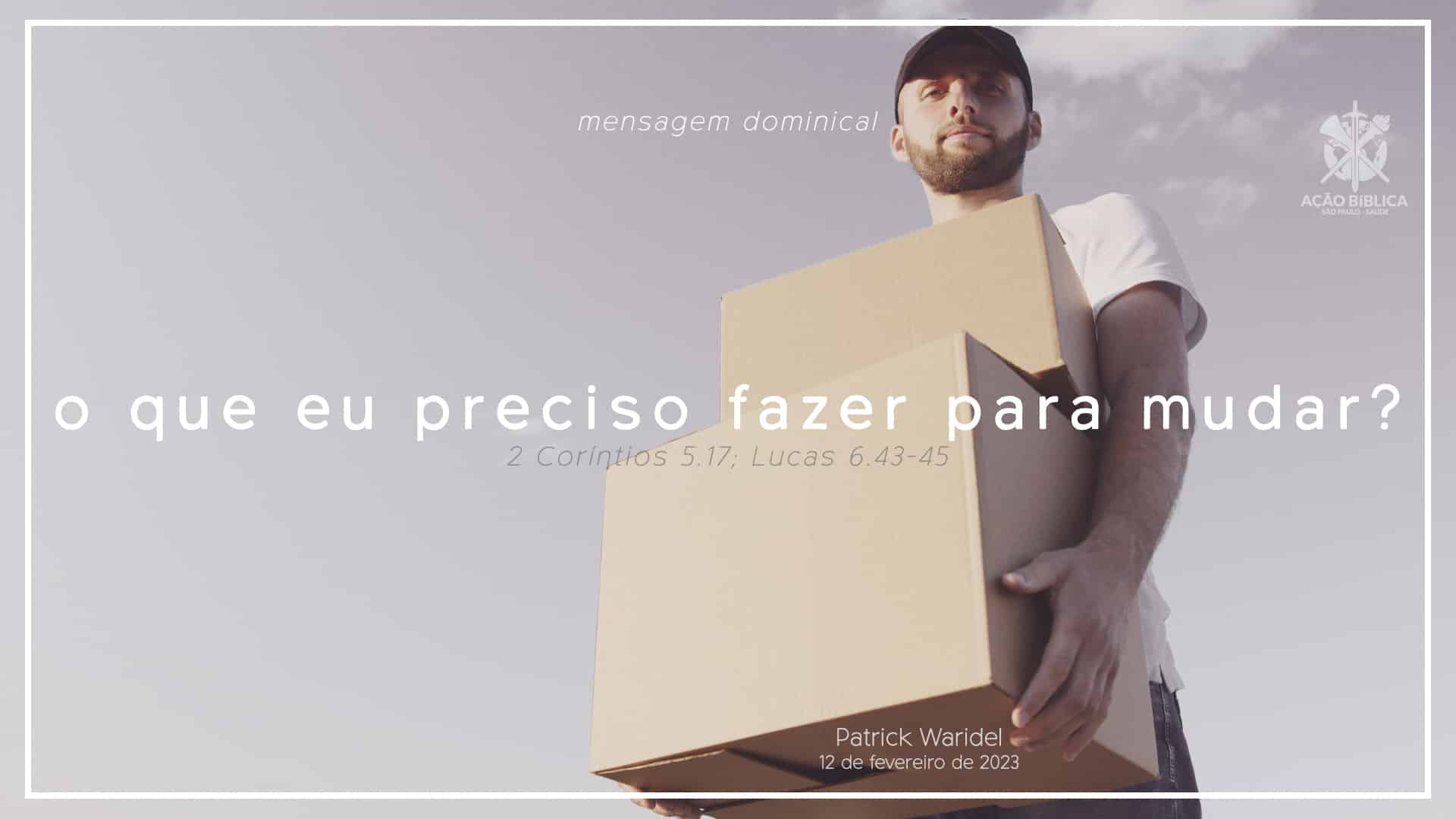 O que eu preciso fazer para mudar? - Patrick Waridel - Ação Bíblica do ...