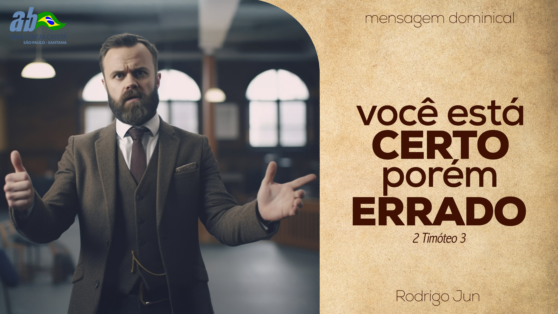 Você está certo, porém errado – Rodrigo Jun - Ação Bíblica do Brasil